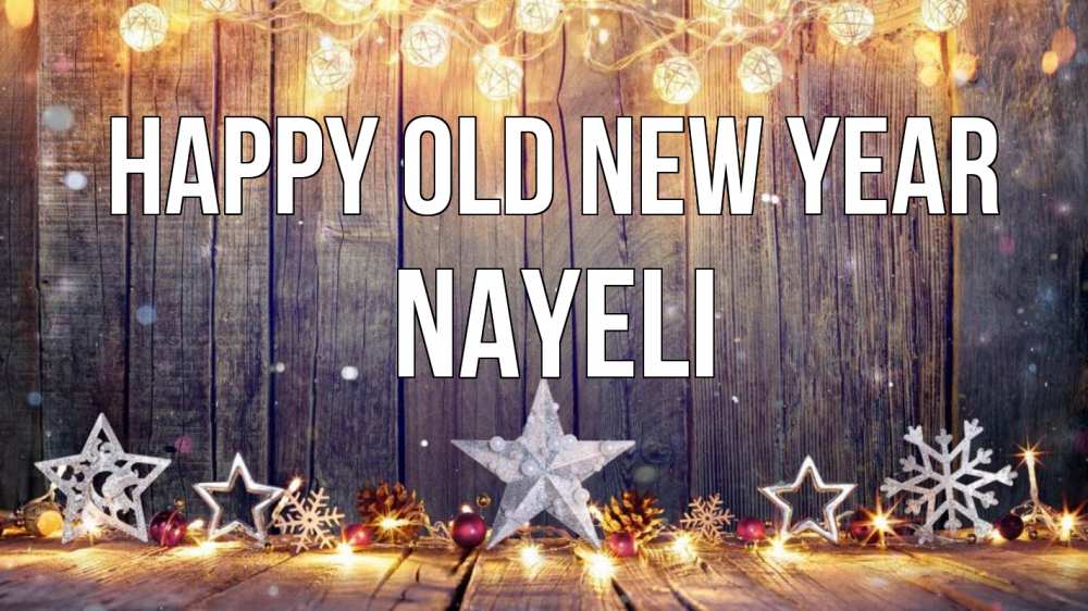 Greetings card с именем, Nayeli Happy old new year новый год Greetings with text for free download 