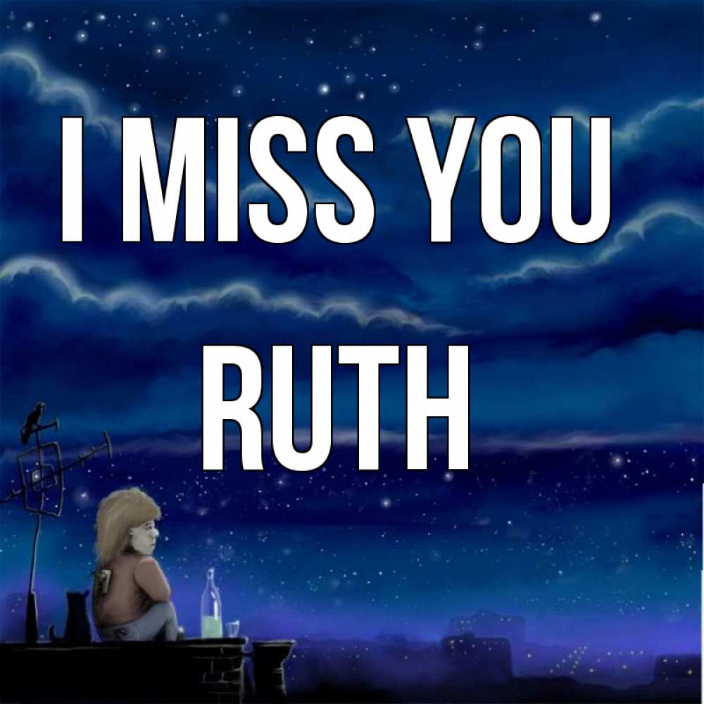 Greetings card с именем, Ruth I miss you на крыше 1 Greetings with text for free download 