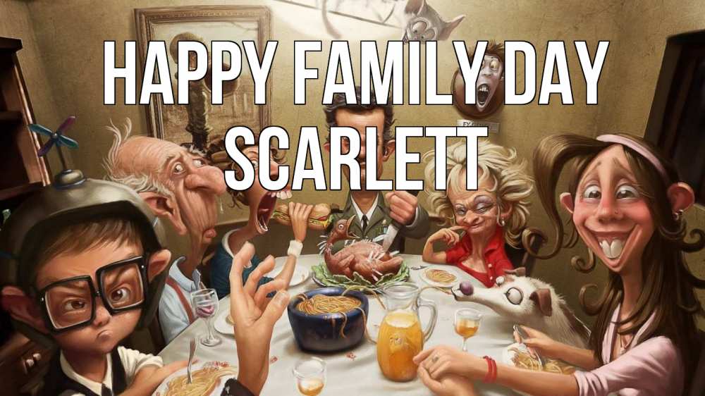Greetings card с именем, Scarlett happy family day с днем семьи Greetings with text for free download 
