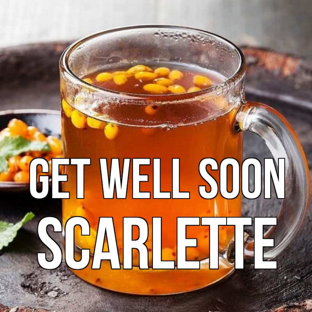 Greetings card с именем, Scarlette Get well soon лекарство от простуды Greetings with text for free download 