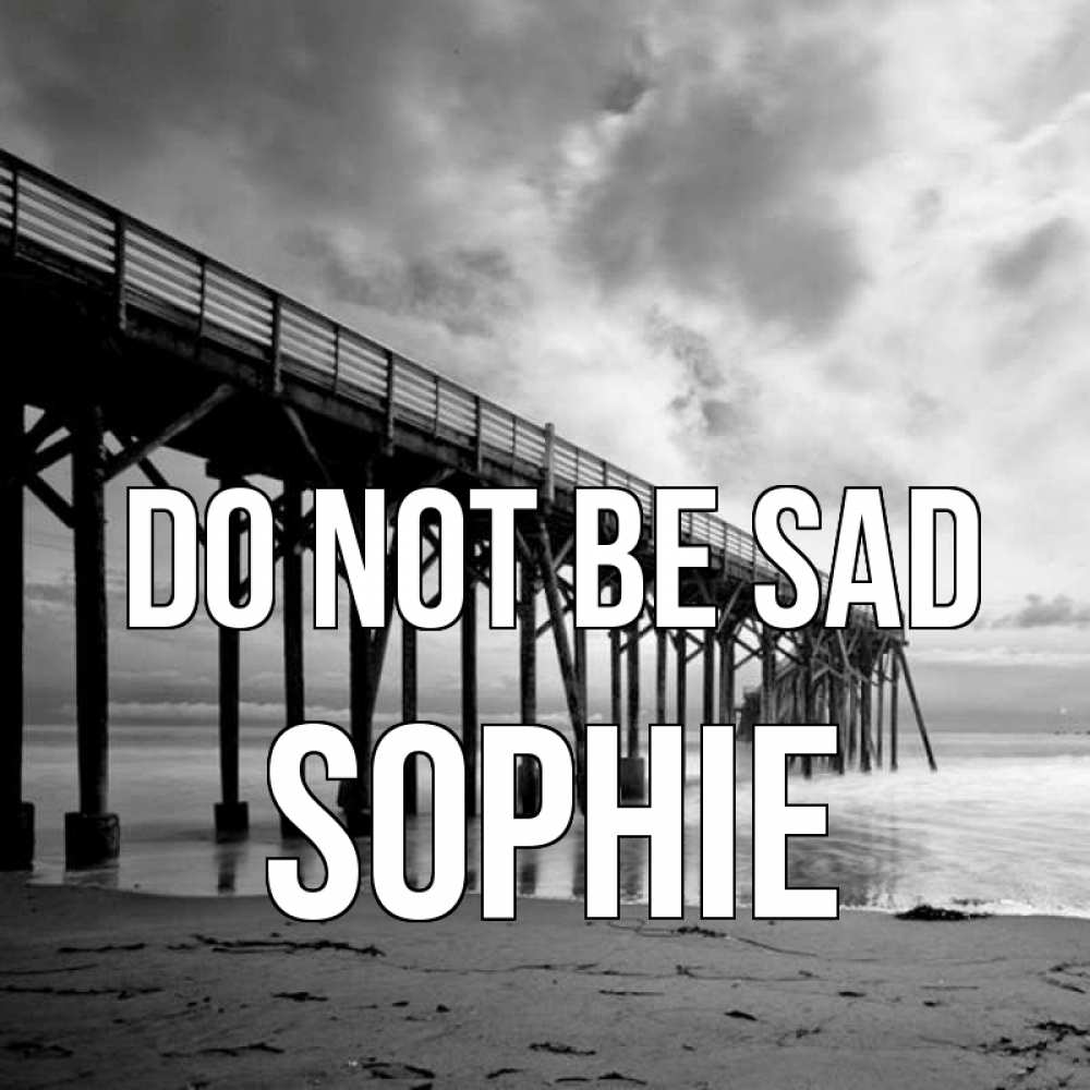 Greetings card с именем, Sophie Do not be sad вода и пляж под мостом Greetings with text for free download 