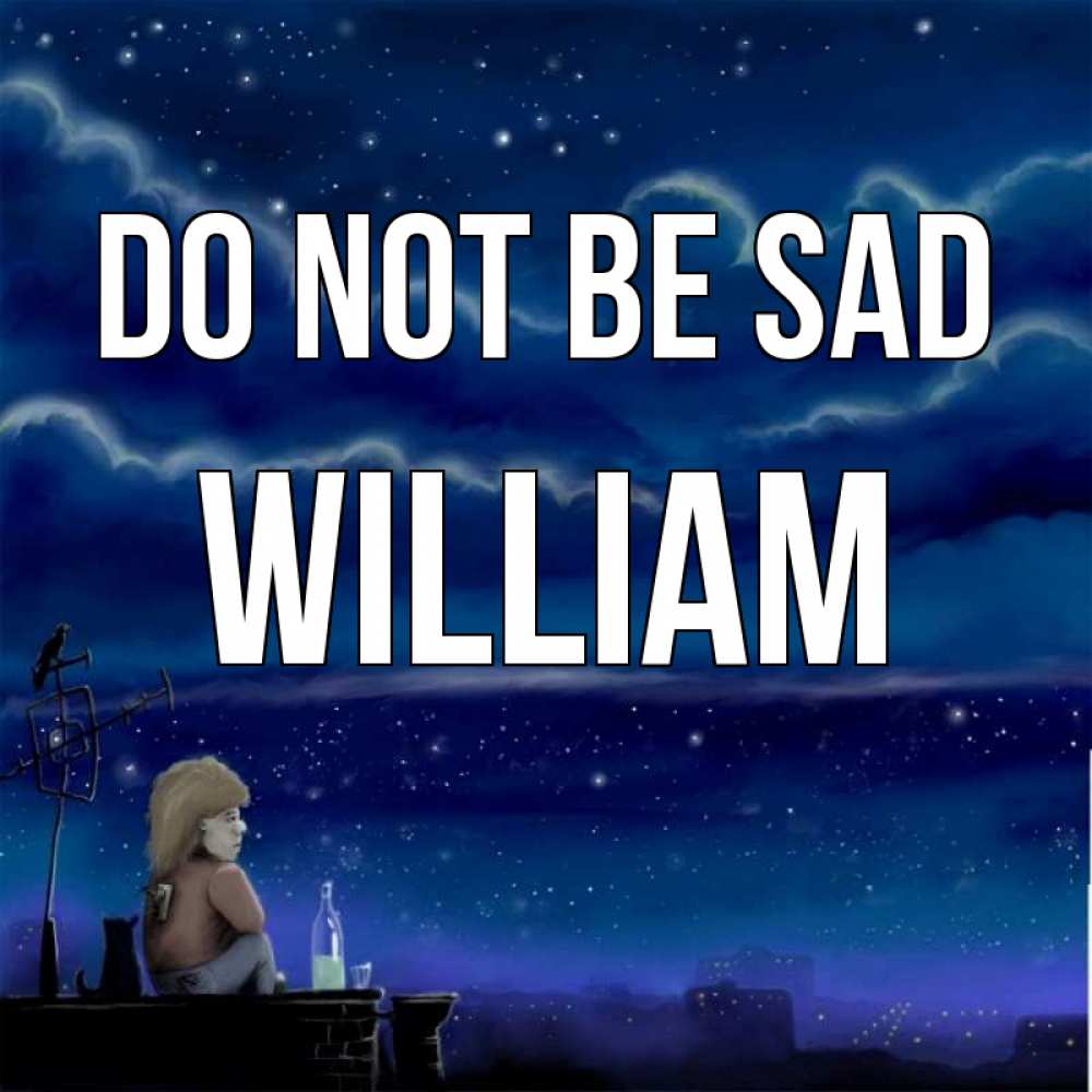 Greetings card с именем, William Do not be sad город с крыши Greetings with text for free download 