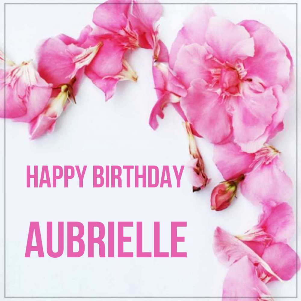 Greetings card с именем, Aubrielle Happy Birthday Красивая открытка для поздравления с днем рождения Greetings with text for free download 