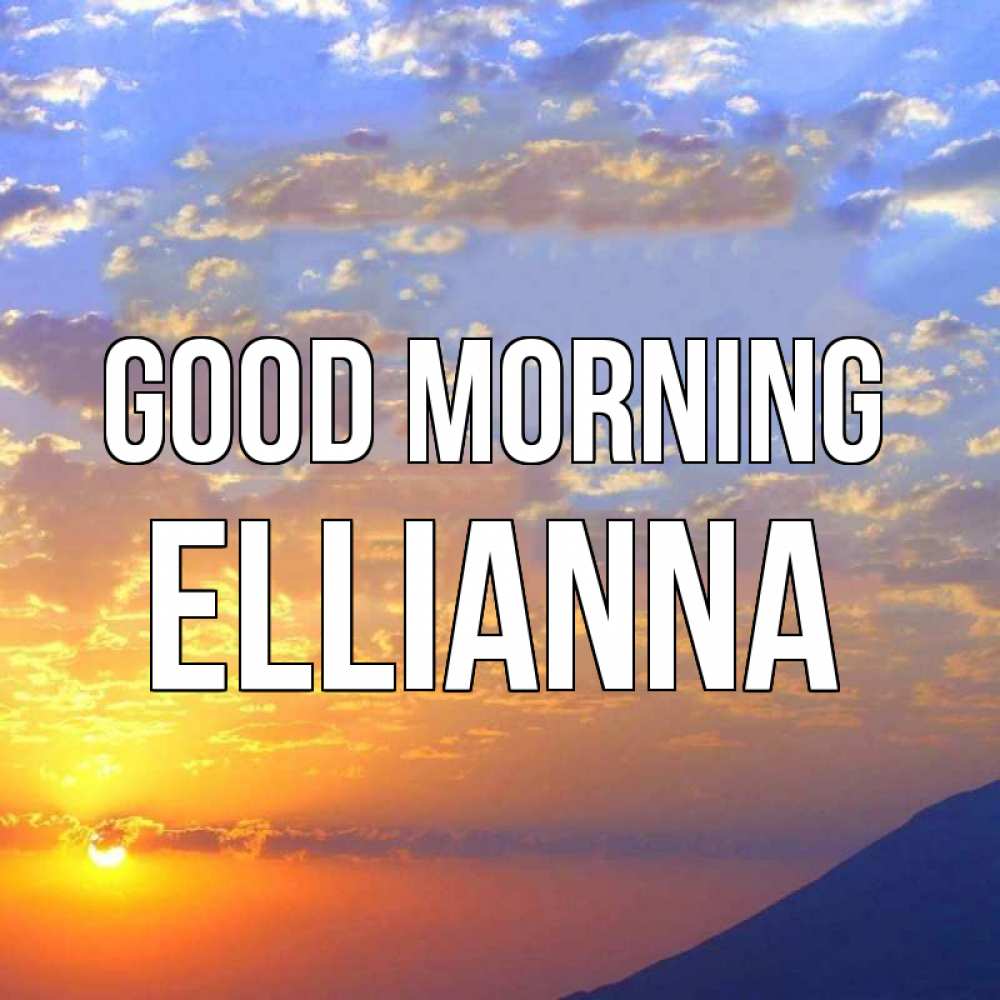 Greetings card с именем, Ellianna Good morning облака и солнце Greetings with text for free download 
