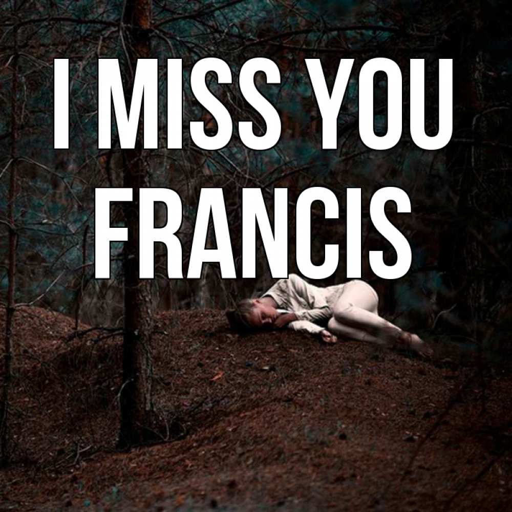Greetings card с именем, Francis I miss you очень Greetings with text for free download 