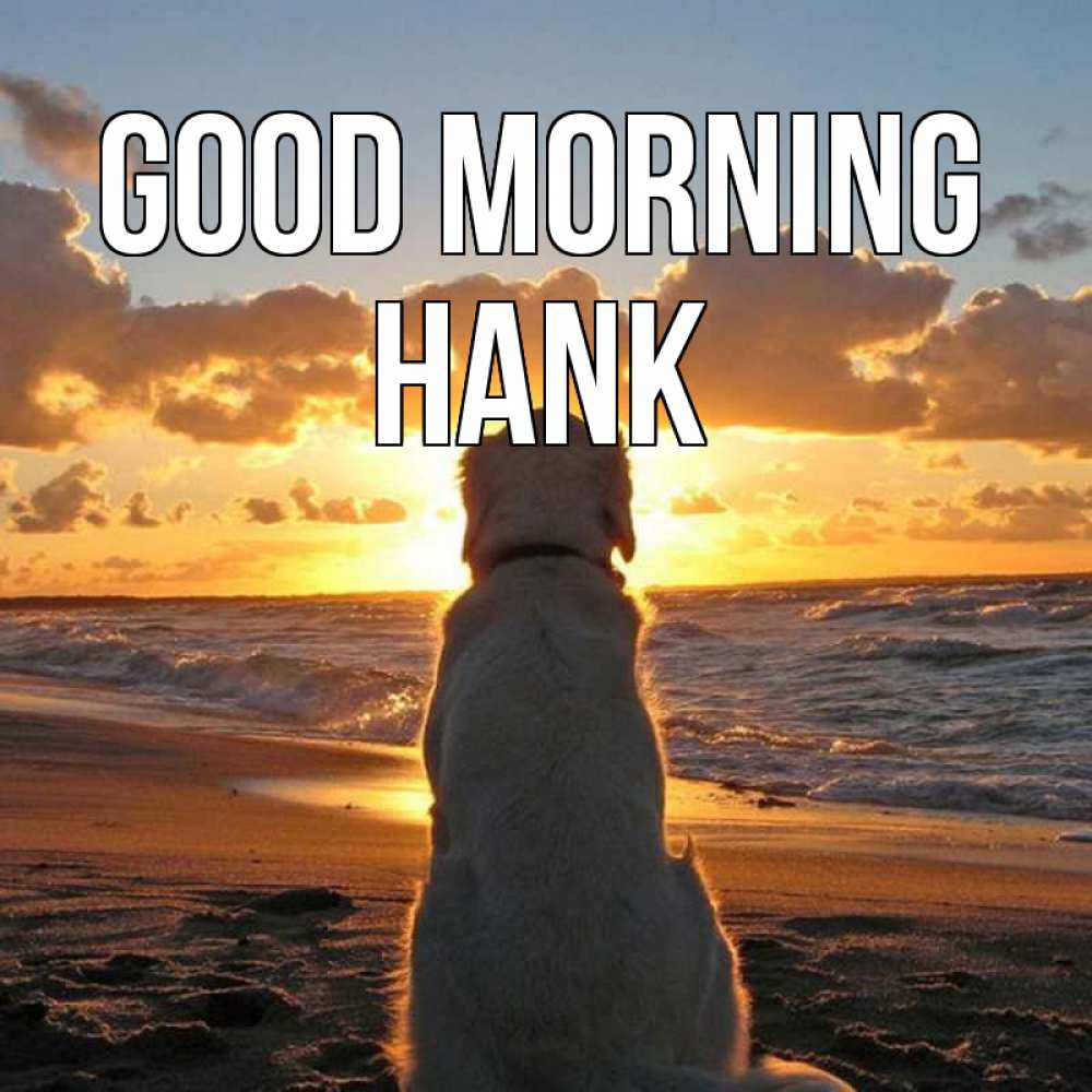 Greetings card с именем, Hank Good morning восход солнца Greetings with text for free download 