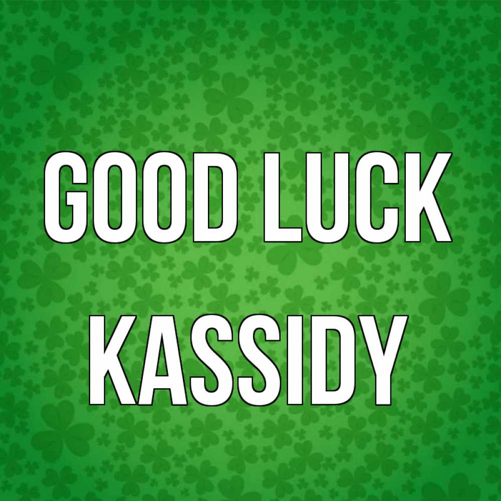 Greetings card с именем, Kassidy Good luck много листочков на удачу Greetings with text for free download 