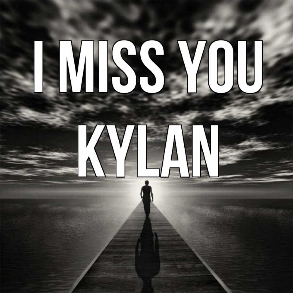 Greetings card с именем, Kylan I miss you к тебе Greetings with text for free download 