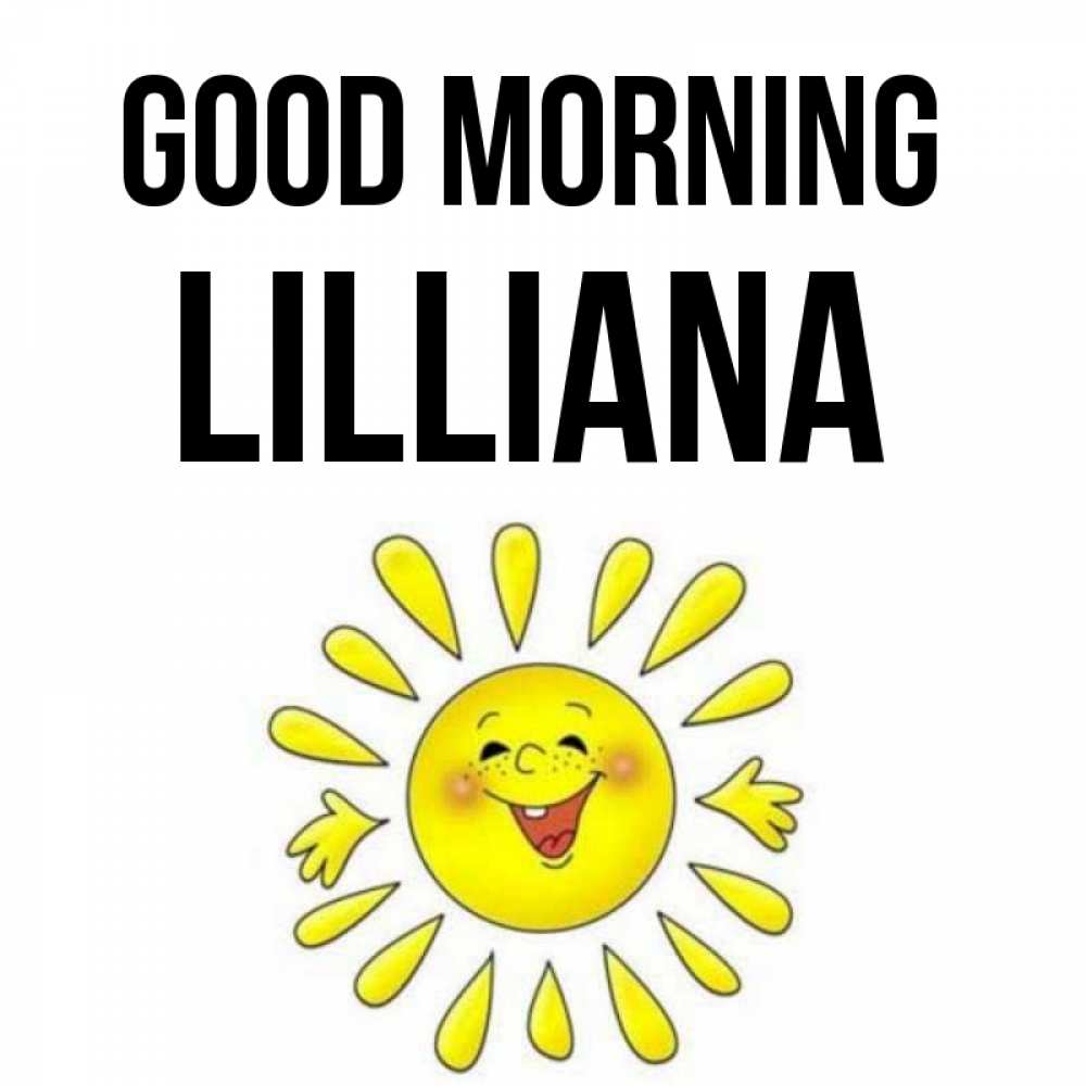 Greetings card с именем, Lilliana Good morning улыбка Greetings with text for free download 