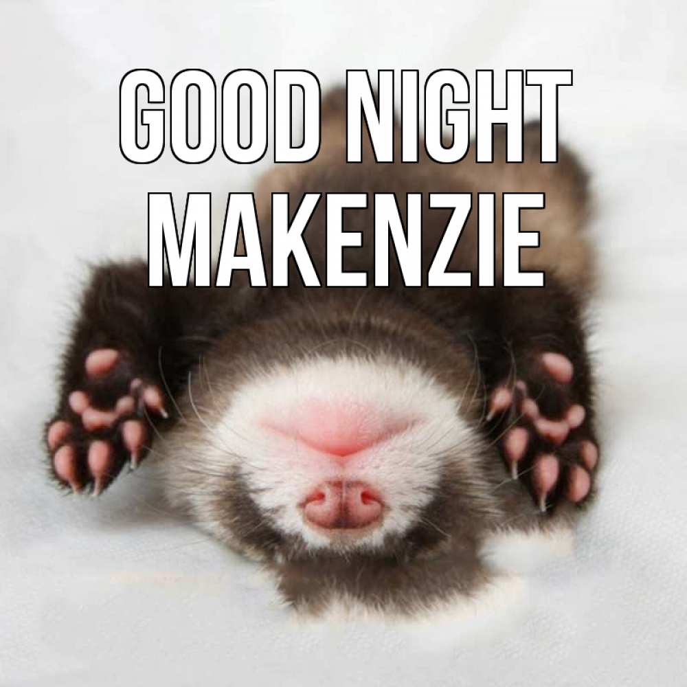 Greetings card с именем, Makenzie Good night зверек Greetings with text for free download 