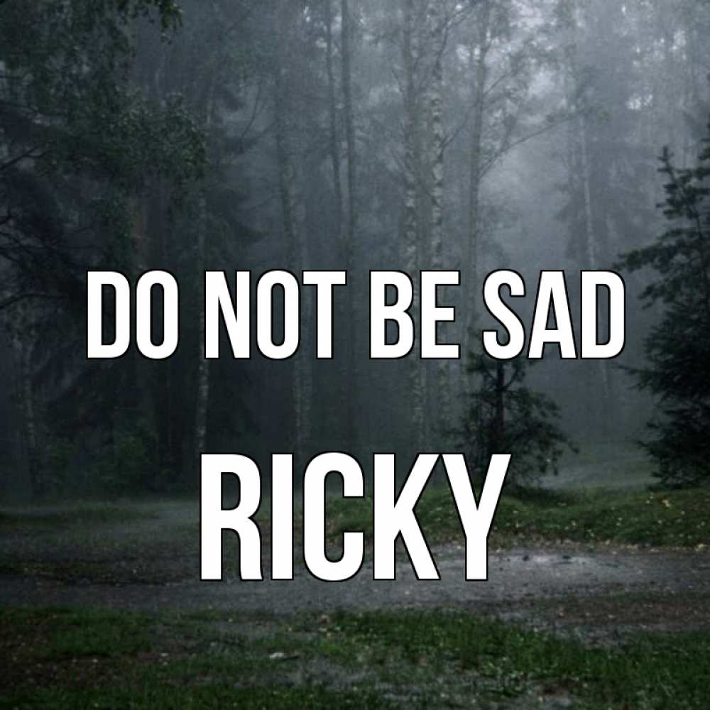 Greetings card с именем, Ricky Do not be sad осень Greetings with text for free download 