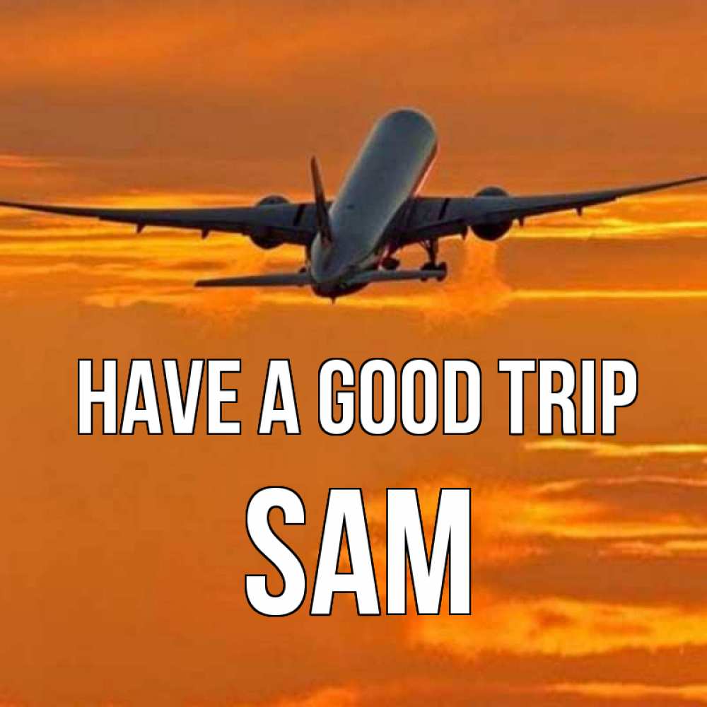Greetings card с именем, Sam Have a good trip оранжевое небо Greetings with text for free download 