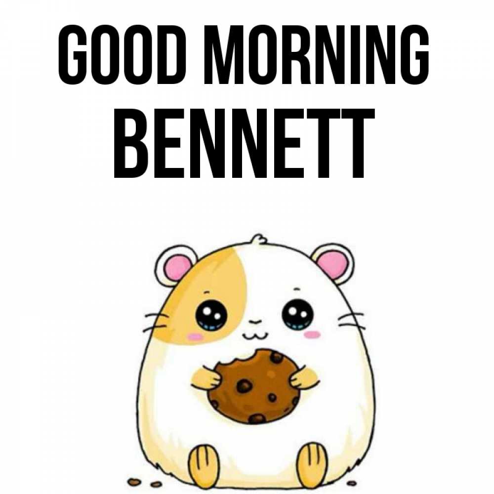 Greetings card с именем, Bennett Good morning есть печеньку. Утречко Greetings with text for free download 