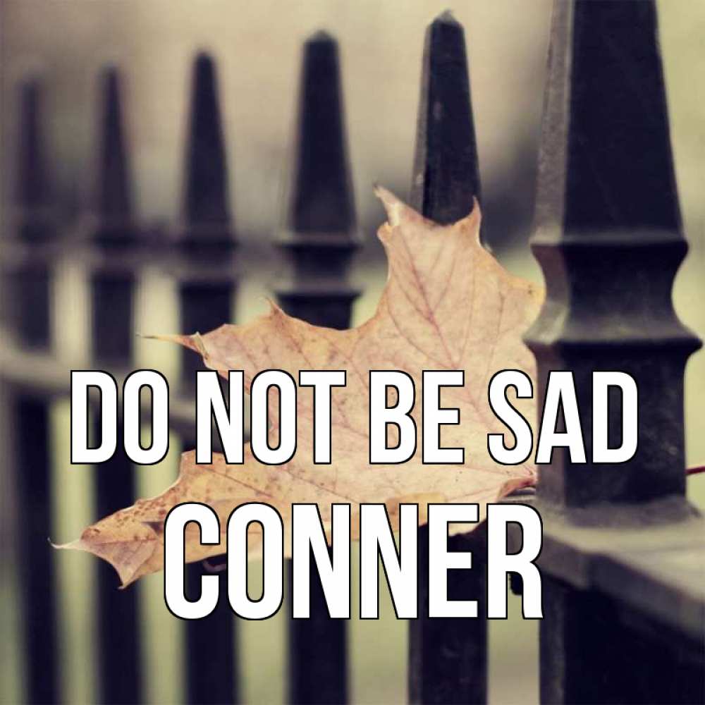 Greetings card с именем, Conner Do not be sad лист клена Greetings with text for free download 