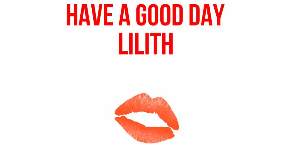 Greetings card с именем, Lilith Have a good day удачного дня с поцелуем Greetings with text for free download 