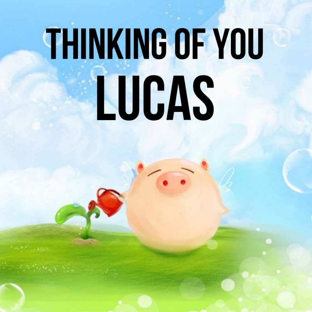 Greetings card с именем, Lucas Thinking of you позитивная свинюшка Greetings with text for free download 