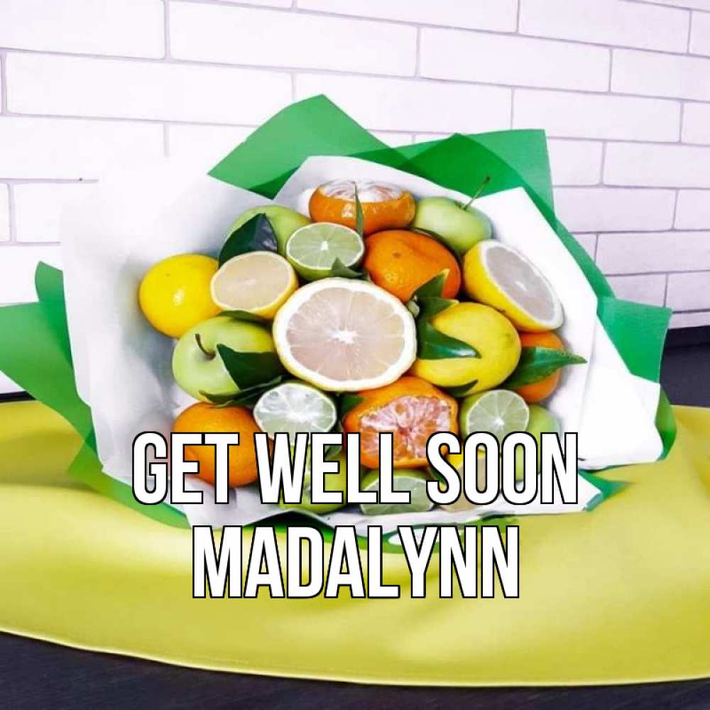 Greetings card с именем, Madalynn Get well soon витаминный букет из цитрусовых и яблок Greetings with text for free download 