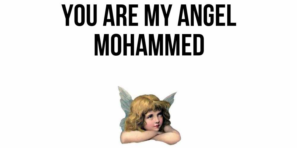 Greetings card с именем, Mohammed You are my angel ангел Greetings with text for free download 