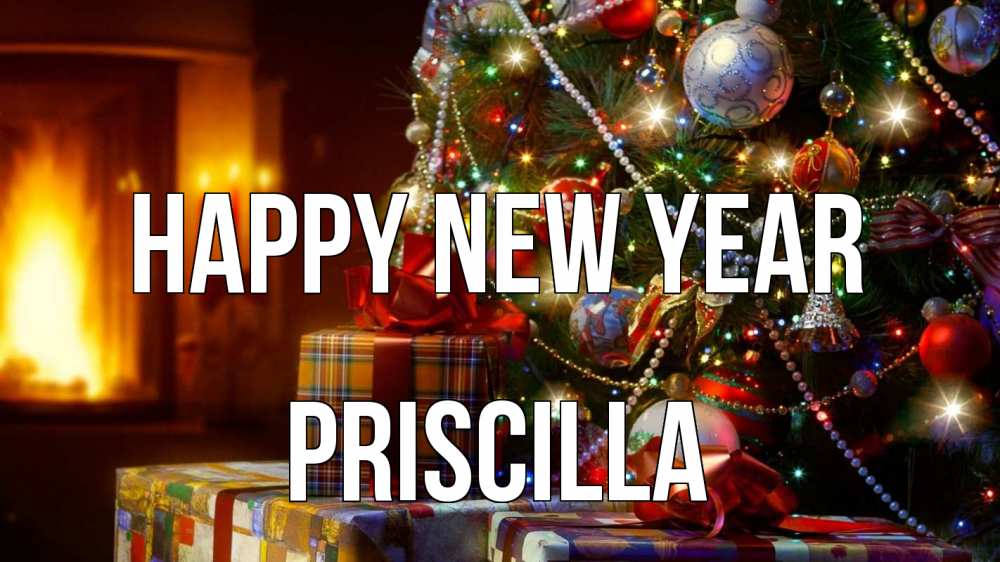 Greetings card с именем, Priscilla Happy New Year елка, новый год Greetings with text for free download 