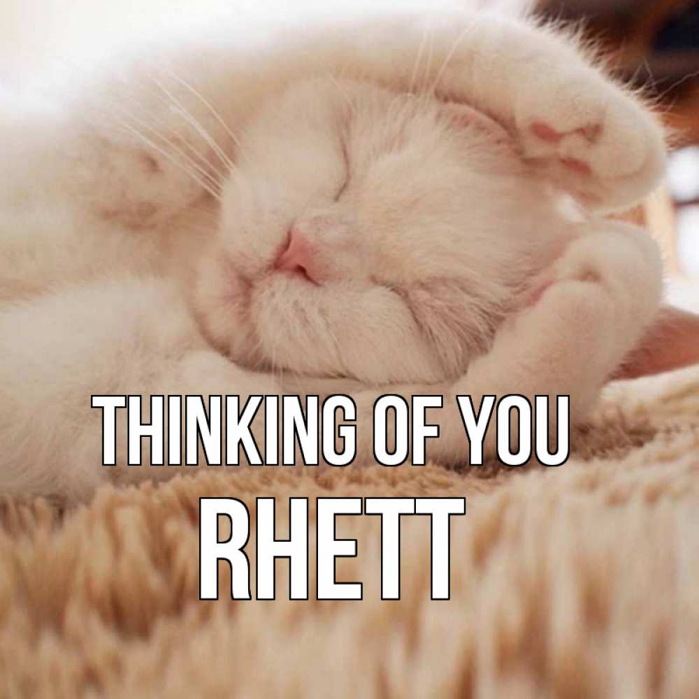 Greetings card с именем, Rhett Thinking of you для любимой девушки милота Greetings with text for free download 