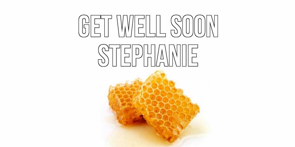 Greetings card с именем, Stephanie Get well soon скорейшего выздоровления для знакомых Greetings with text for free download 