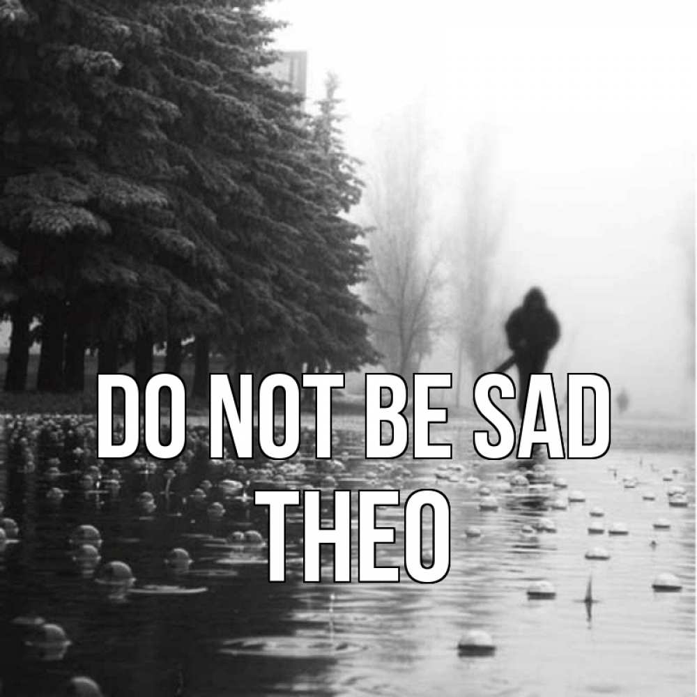 Greetings card с именем, Theo Do not be sad улица под дождем Greetings with text for free download 