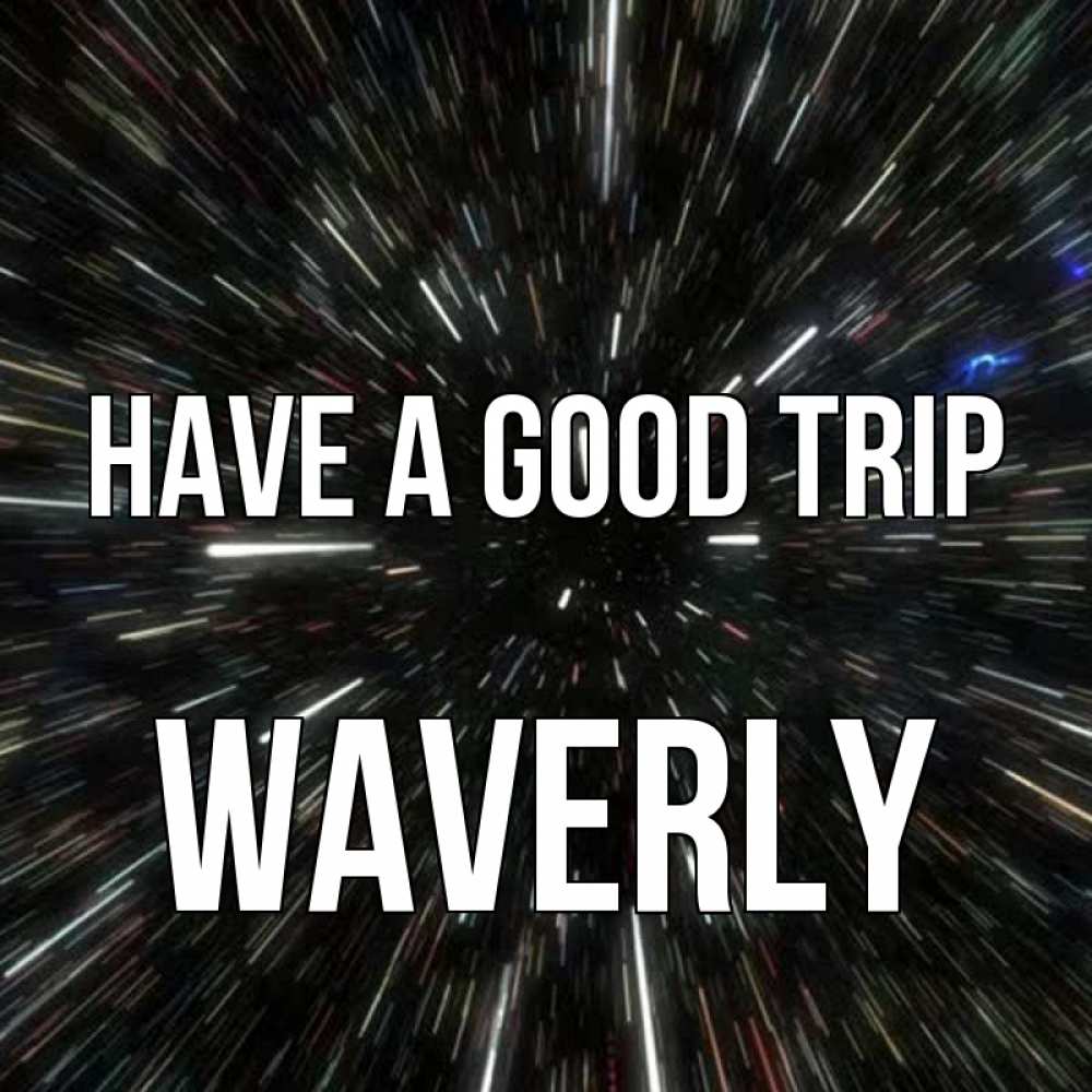 Greetings card с именем, Waverly Have a good trip туннель Greetings with text for free download 