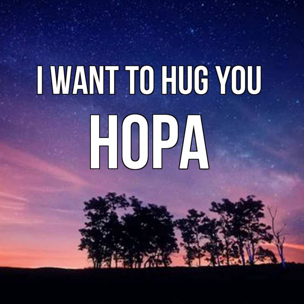 Greetings card с именем, Нора I want to hug you силуэты деревьев Greetings with text for free download 