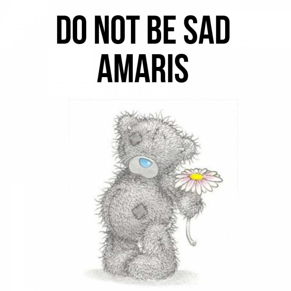 Greetings card с именем, Amaris Do not be sad Плюшевый медвежонок с заплатками Greetings with text for free download 