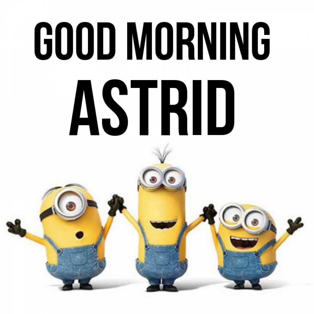 Greetings card с именем, Astrid Good morning бодренького утра Greetings with text for free download 