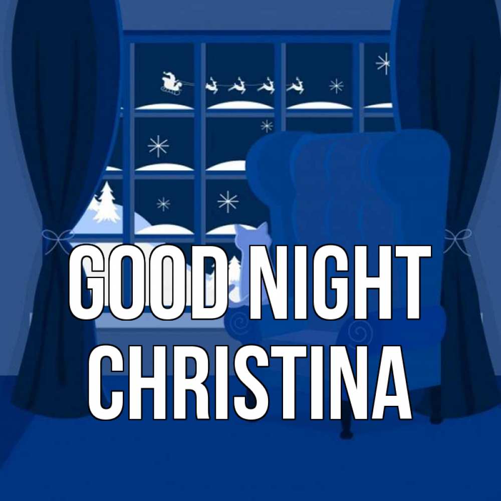 Greetings card с именем, Christina Good night зимняя тема Greetings with text for free download 
