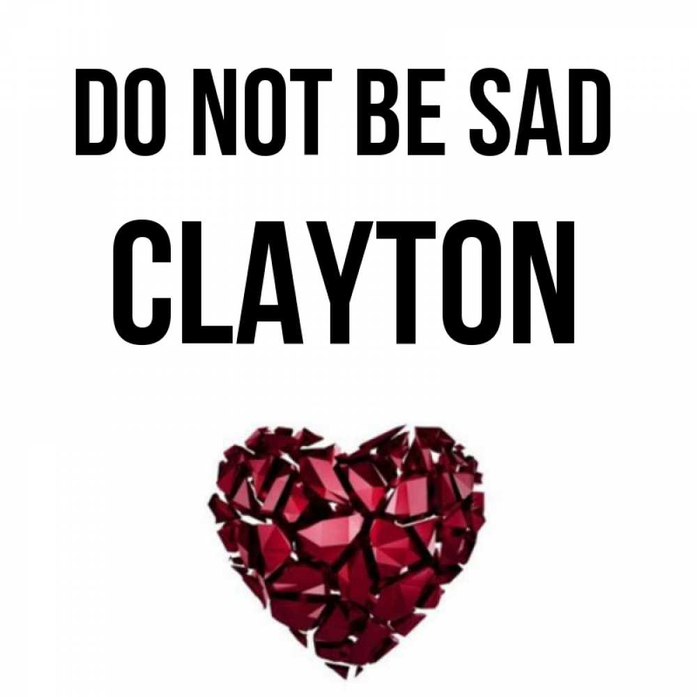 Greetings card с именем, Clayton Do not be sad рубиновое сердечко Greetings with text for free download 