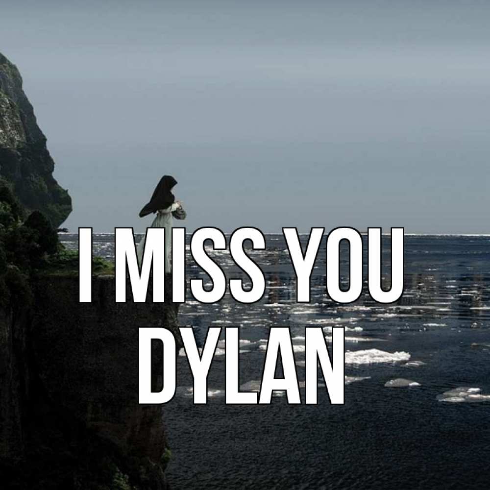Greetings card с именем, Dylan I miss you жду тебя или в монастырь Greetings with text for free download 