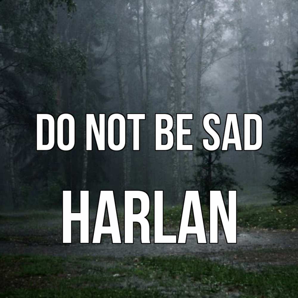 Greetings card с именем, Harlan Do not be sad осень Greetings with text for free download 
