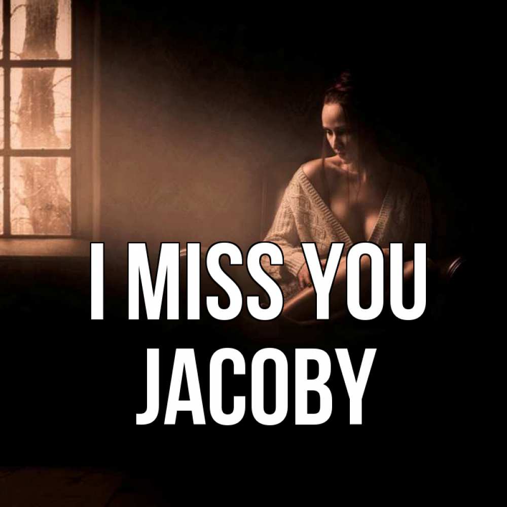Greetings card с именем, Jacoby I miss you приходи в гости ко мне Greetings with text for free download 