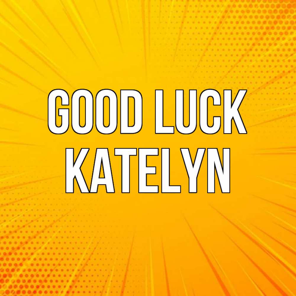 Greetings card с именем, Katelyn Good luck фон Greetings with text for free download 