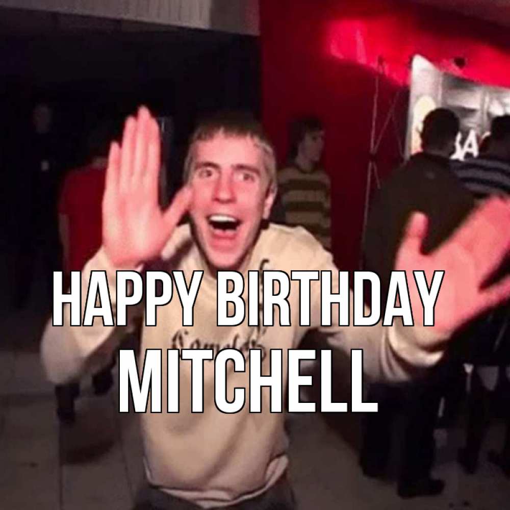 Greetings card с именем, Mitchell Happy Birthday Веселье Мем Greetings with text for free download 