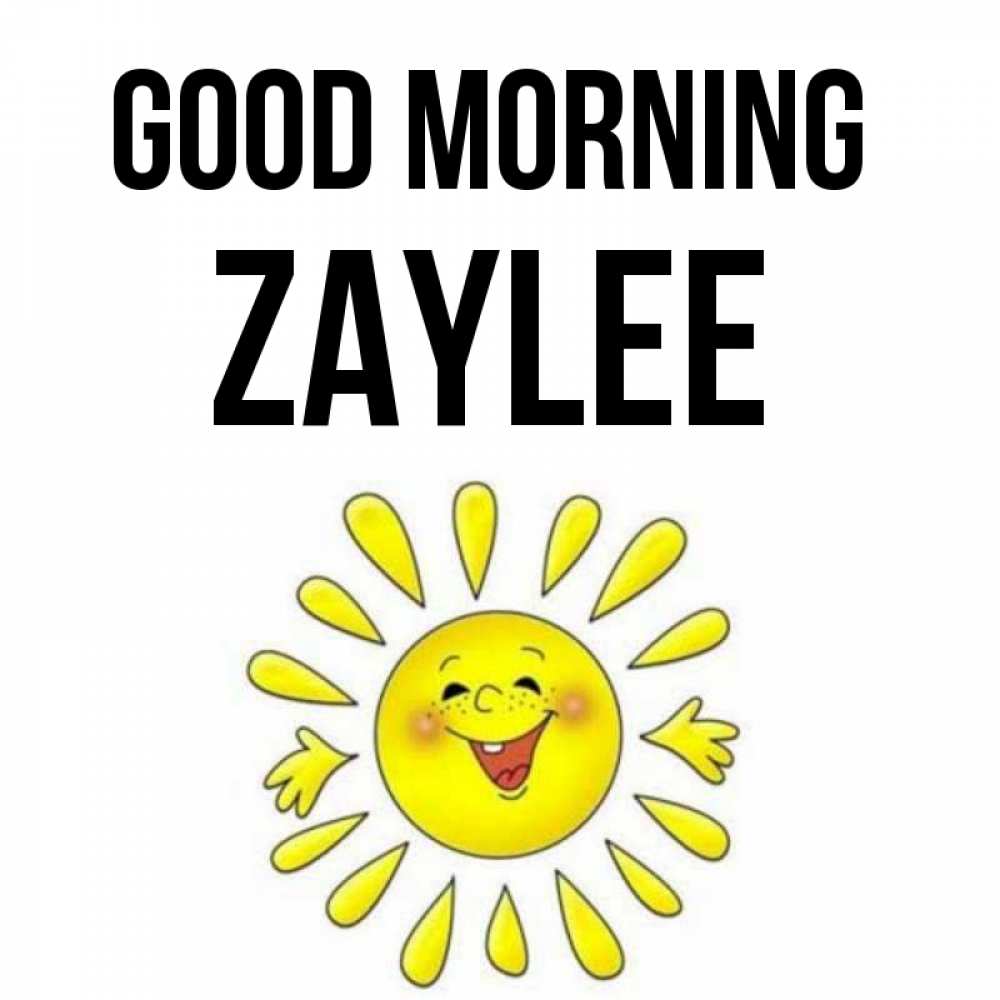 Greetings card с именем, Zaylee Good morning улыбка Greetings with text for free download 