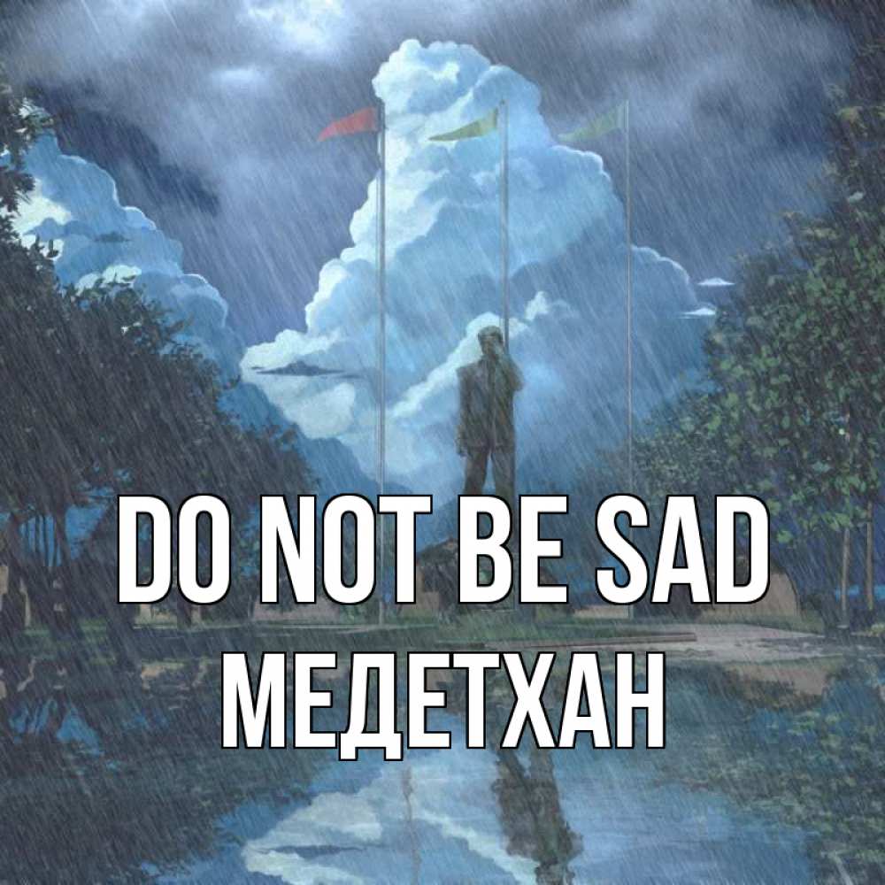 Greetings card с именем, МЕДЕТХАН Do not be sad небо и флаги Greetings with text for free download 