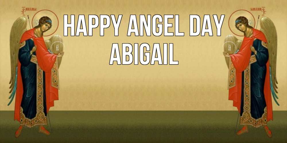 Greetings card с именем, Abigail happy angel day христианство, праздники, день ангела Greetings with text for free download 