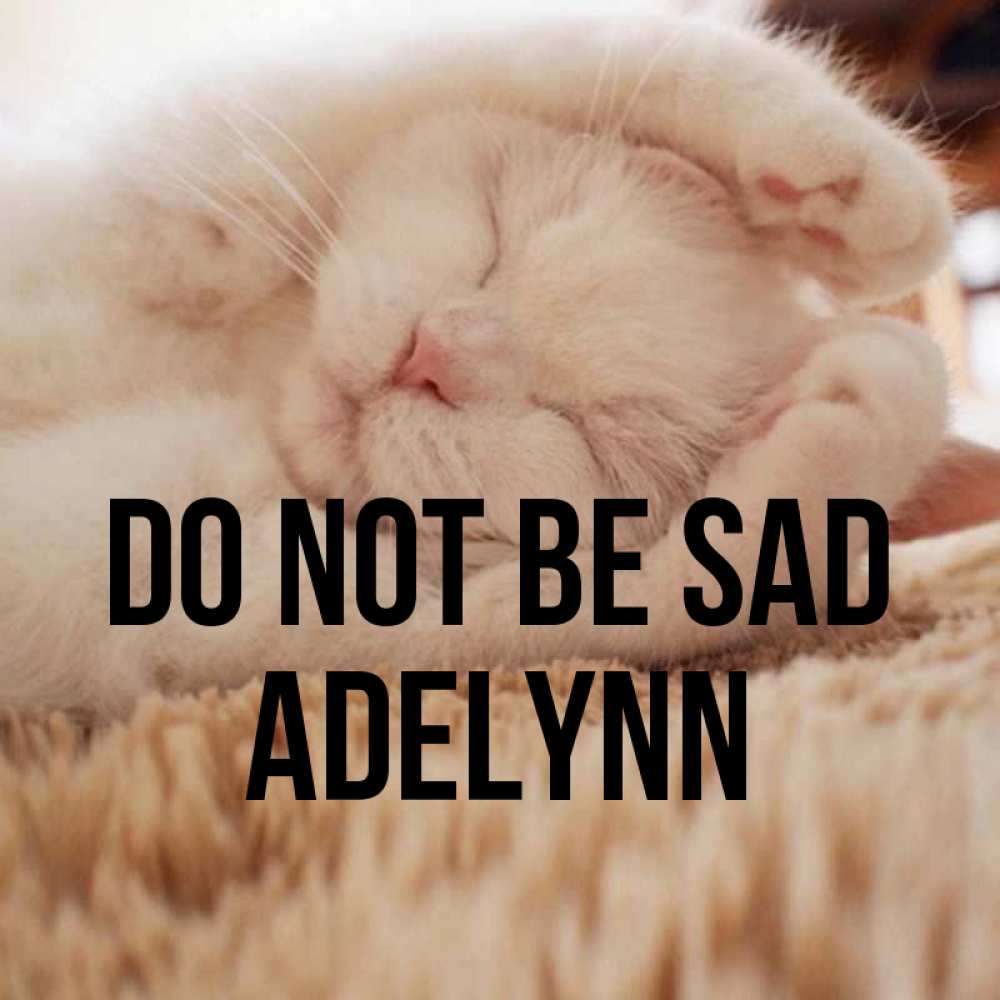 Greetings card с именем, Adelynn Do not be sad Котенок спит Greetings with text for free download 