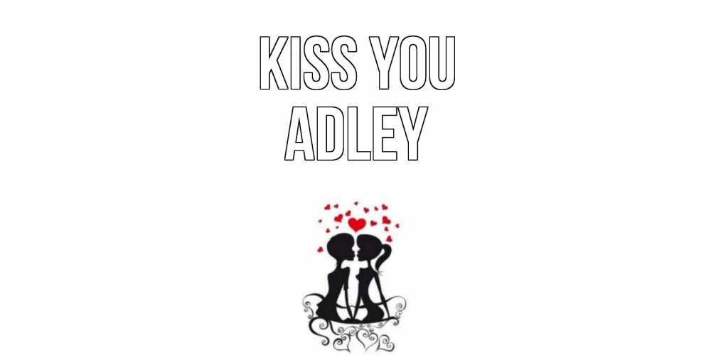 Greetings card с именем, Adley Kiss you силует, поцелуй Greetings with text for free download 
