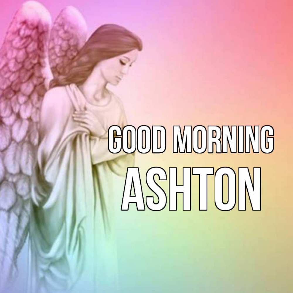 Greetings card с именем, Ashton Good morning крылья Greetings with text for free download 