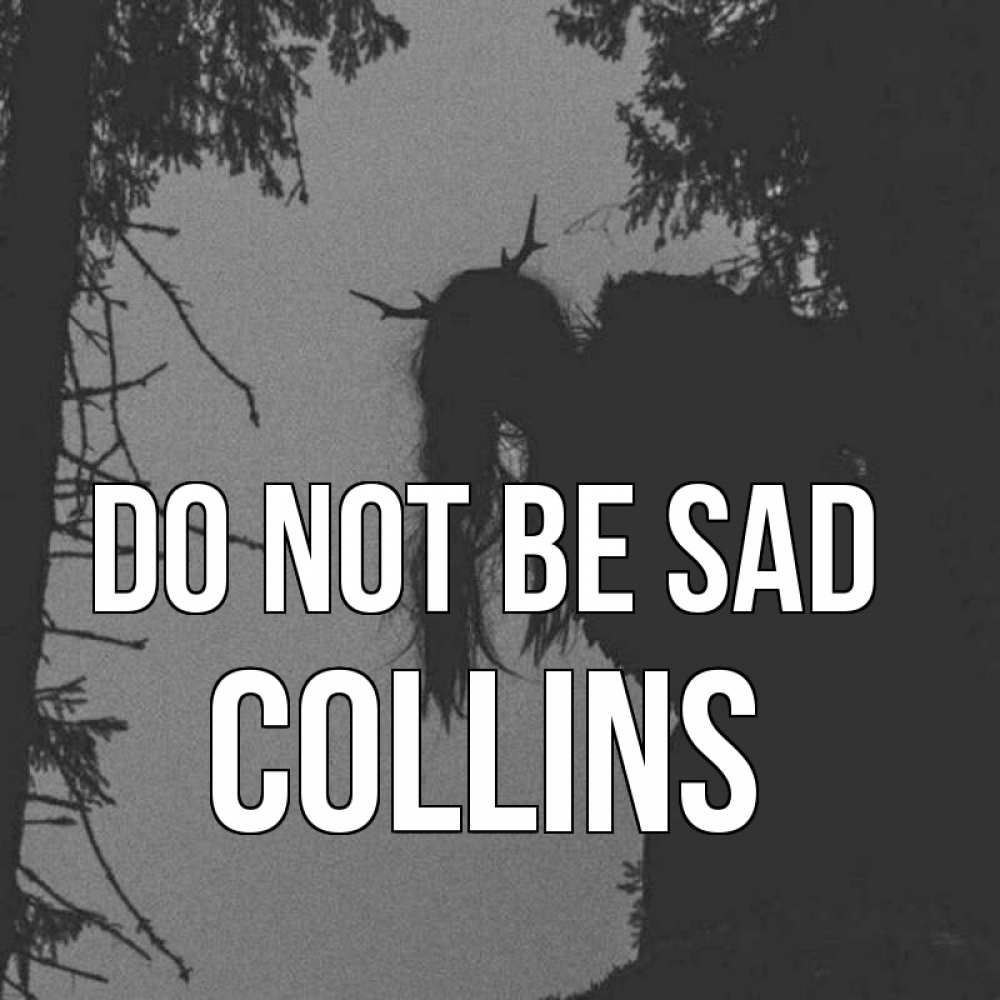 Greetings card с именем, Collins Do not be sad чудище лесное Greetings with text for free download 