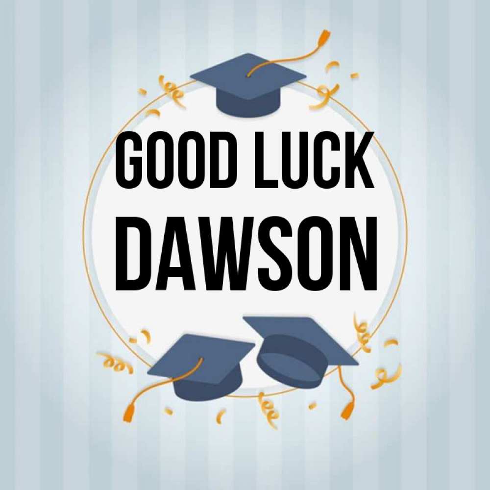 Greetings card с именем, Dawson Good luck для студентов Greetings with text for free download 