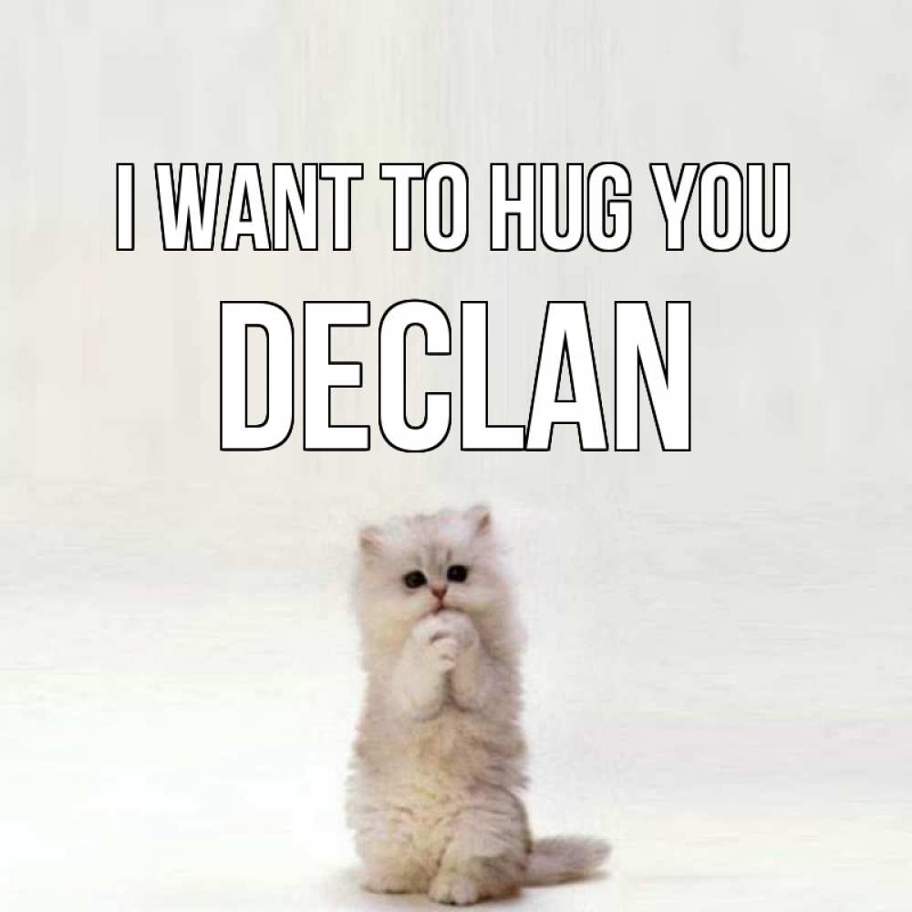 Greetings card с именем, Declan I want to hug you открытки с креативными подписями Greetings with text for free download 