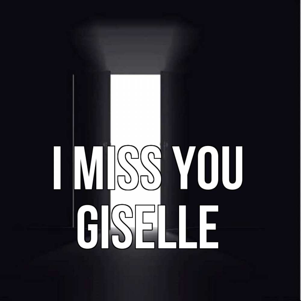 Greetings card с именем, Giselle I miss you дверь и свет Greetings with text for free download 