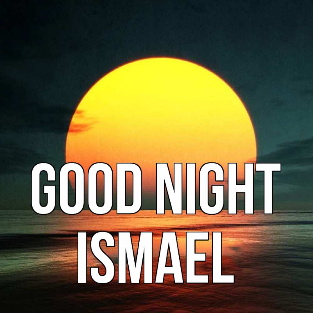 Greetings card с именем, Ismael Good night огромный диск солнц Greetings with text for free download 