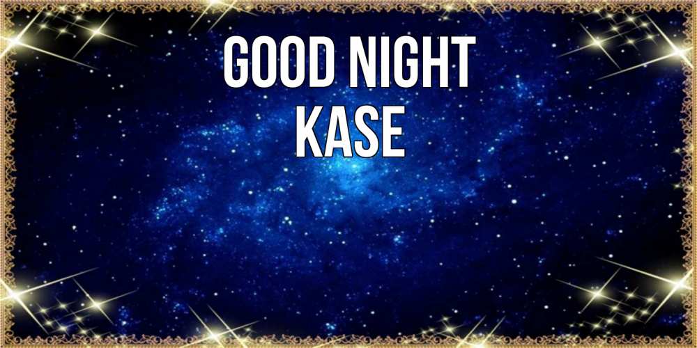Greetings card с именем, Kase Good night открытки перед сном Greetings with text for free download 
