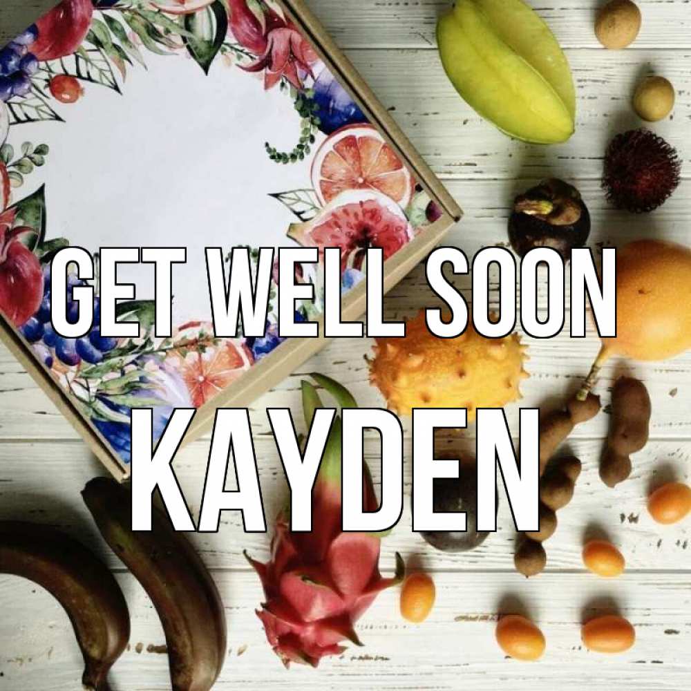 Greetings card с именем, Kayden Get well soon но вот кто то считает что это полезно Greetings with text for free download 
